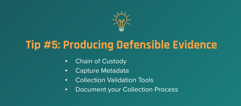 Slide titled “Tip #5: Producing Defensible Evidence” with a list of practices: maintain chain of custody, capture metadata, use collection validation tools, and document the collection process. An icon of a lightbulb appears above the title.